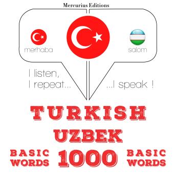 [Turkish] - Türkçe - Özbekçe: 1000 temel kelime: I listen, I repeat, I speak : language learning course