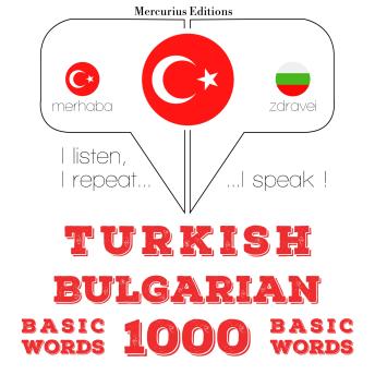 [Turkish] - Türkçe - Bulgarca: 1000 temel kelime: I listen, I repeat, I speak : language learning course