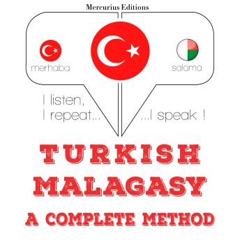 [Turkish] - Türkçe - Madagaşça: eksiksiz bir yöntem: I listen, I repeat, I speak : language learning course