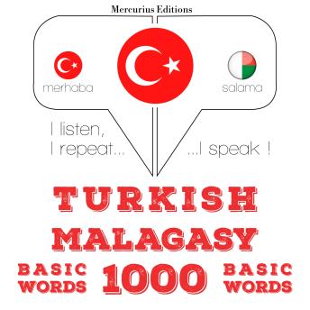 [Turkish] - Türkçe - Madagaşça: 1000 temel kelime: I listen, I repeat, I speak : language learning course