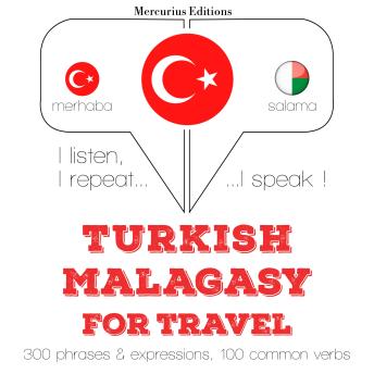 [Turkish] - Türkçe - Madagaşça: Seyahat için: I listen, I repeat, I speak : language learning course