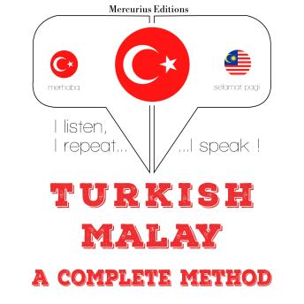 [Turkish] - Türkçe - Malayca: eksiksiz bir yöntem: I listen, I repeat, I speak : language learning course