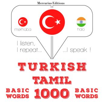 [Turkish] - Türkçe - Tamil: 1000 temel kelime: I listen, I repeat, I speak : language learning course
