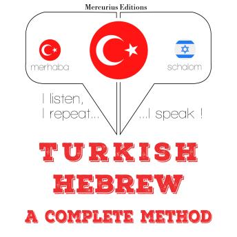 [Turkish] - Türkçe - İbranice: eksiksiz bir yöntem: I listen, I repeat, I speak : language learning course