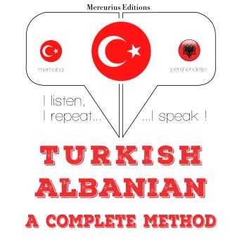 [Turkish] - Türkçe - Arnavutça: eksiksiz bir yöntem: I listen, I repeat, I speak : language learning course