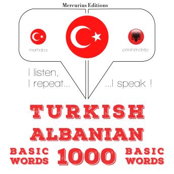 [Turkish] - Türkçe - Arnavutça: 1000 temel kelime: I listen, I repeat, I speak : language learning course