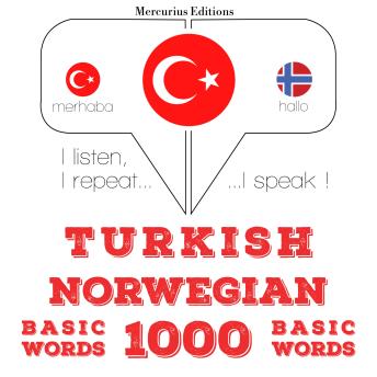 [Turkish] - Türkçe - Norveççe: 1000 temel kelime: I listen, I repeat, I speak : language learning course