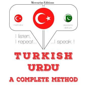 [Turkish] - Türkçe - Urduca: eksiksiz bir yöntem: I listen, I repeat, I speak : language learning course