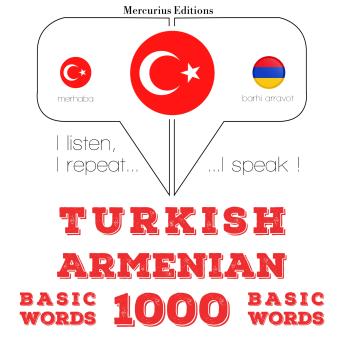 [Turkish] - Türkçe - Ermenice: 1000 temel kelime: I listen, I repeat, I speak : language learning course