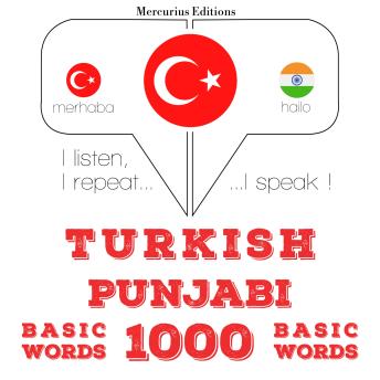 [Turkish] - Türkçe - Pencapça: 1000 temel kelime: I listen, I repeat, I speak : language learning course