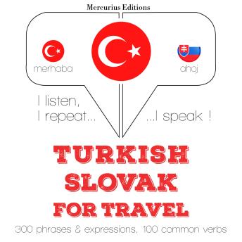 [Turkish] - Türkçe - Slovakça: Seyahat için: I listen, I repeat, I speak : language learning course