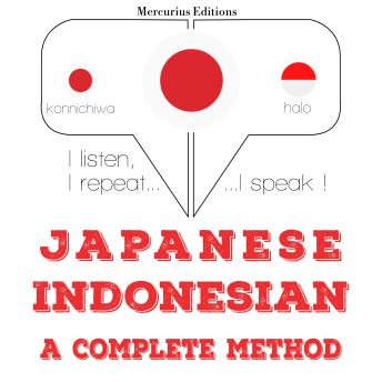 [Japanese] - 私はインドネシア語を勉強しています: I listen, I repeat, I speak : language learning course
