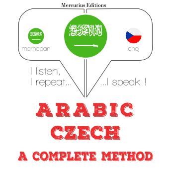 [Arabic] - أنا أتعلم التشيك: I listen, I repeat, I speak : language learning course