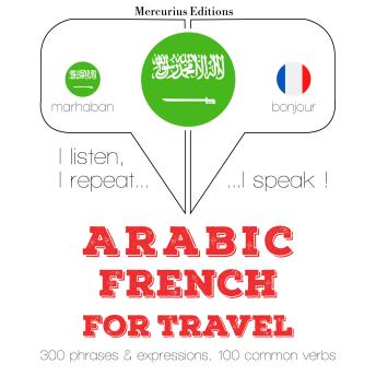 [Arabic] - الكلمات السفر والعبارات باللغة الفرنسية: I listen, I repeat, I speak : language learning course