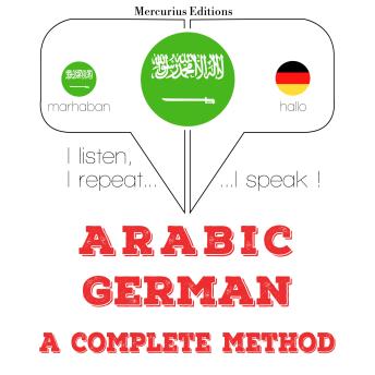[Arabic] - أنا أتعلم الألمانية: I listen, I repeat, I speak : language learning course