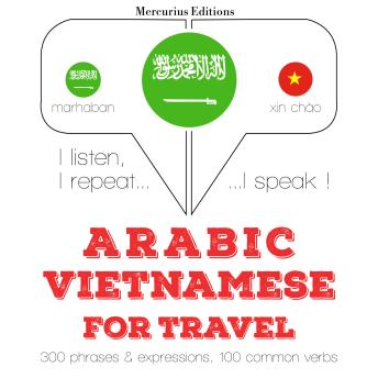 [Arabic] - الكلمات السفر والعبارات باللغة الفيتنامية: I listen, I repeat, I speak : language learning course