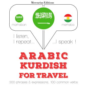 [Arabic] - الكلمات السفر والعبارات باللغة الكردية: I listen, I repeat, I speak : language learning course