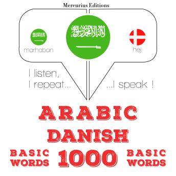 [Arabic] - 1000 كلمة أساسية فى الدانماركية: I listen, I repeat, I speak : language learning course