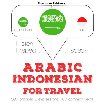 [Arabic] - الكلمات والعبارات السفر في الإندونيسية: I listen, I repeat, I speak : language learning course