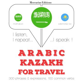 [Arabic] - الكلمات والعبارات السفر في قازاخستان: I listen, I repeat, I speak : language learning course
