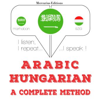 [Arabic] - أنا أتعلم الهنغارية: I listen, I repeat, I speak : language learning course
