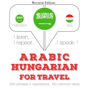 [Arabic] - الكلمات السفر والعبارات باللغة الهنغارية: I listen, I repeat, I speak : language learning course