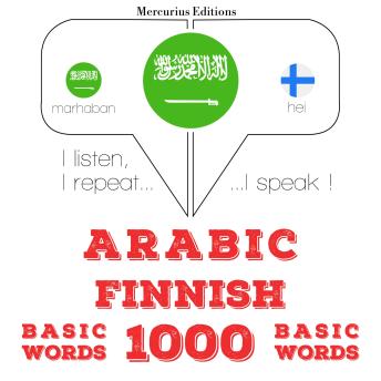 [Arabic] - 1000 كلمة أساسية في الفنلندية: I listen, I repeat, I speak : language learning course