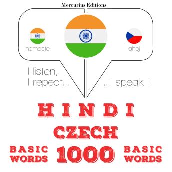 [Hindi] - चेक में 1000 आवश्यक शब्द: I listen, I repeat, I speak : language learning course