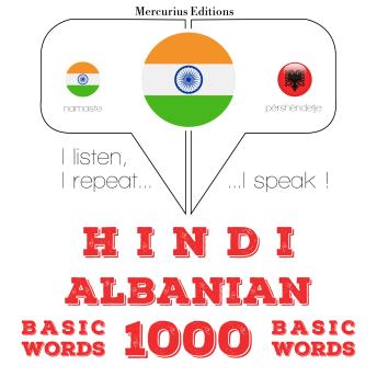 [Hindi] - अल्बानियाई में 1000 आवश्यक शब्द: I listen, I repeat, I speak : language learning course