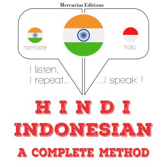 [Hindi] - मैं सीख रहा हूँ इन्डोनेशियाई: I listen, I repeat, I speak : language learning course