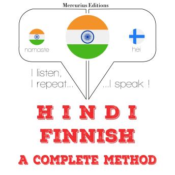 [Hindi] - मैं फिनिश सीख रहा हूँ: I listen, I repeat, I speak : language learning course