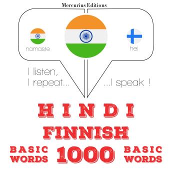 [Hindi] - फिनिश में 1000 आवश्यक शब्द: I listen, I repeat, I speak : language learning course