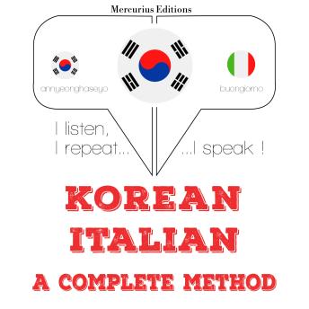 [Korean] - 나는 이탈리아어를 배우고: I listen, I repeat, I speak : language learning course