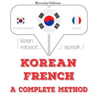 [Korean] - 나는 프랑스어를 배우고있다: I listen, I repeat, I speak : language learning course