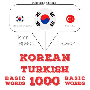 [Korean] - 터키어로 1000 개 필수 단어: I listen, I repeat, I speak : language learning course