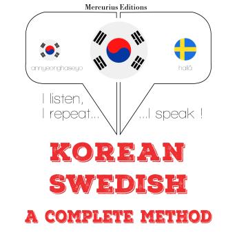 [Korean] - 나는 스웨덴어를 배우고: I listen, I repeat, I speak : language learning course