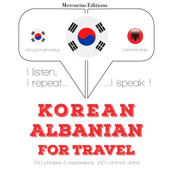 [Korean] - 알바니아어에서 여행 단어와 구문: I listen, I repeat, I speak : language learning course
