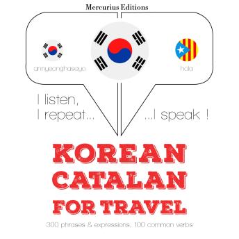 [Korean] - 카탈루냐어 여행 단어와 구문: I listen, I repeat, I speak : language learning course