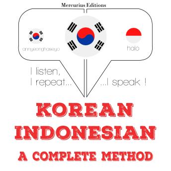 [Korean] - 나는 인도네시아어를 배우고: I listen, I repeat, I speak : language learning course