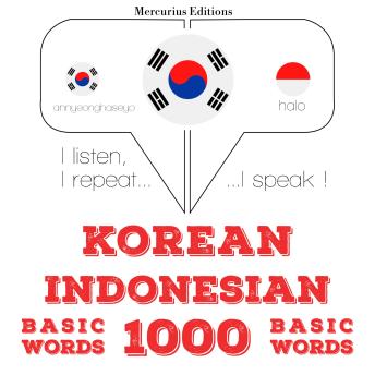 [Korean] - 인도네시아어 1000 개 필수 단어: I listen, I repeat, I speak : language learning course
