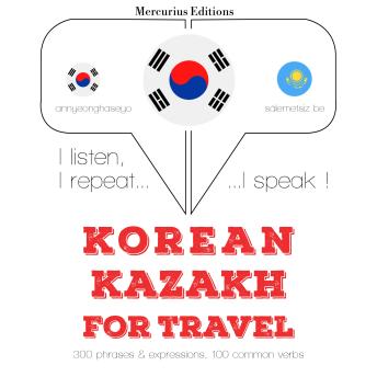 [Korean] - 카자흐어 여행 단어와 구문: I listen, I repeat, I speak : language learning course