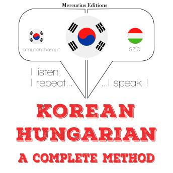 [Korean] - 나는 헝가리어를 배우고: I listen, I repeat, I speak : language learning course