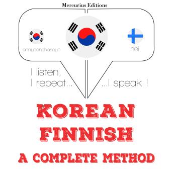 [Korean] - 나는 핀란드어를 배우고: I listen, I repeat, I speak : language learning course
