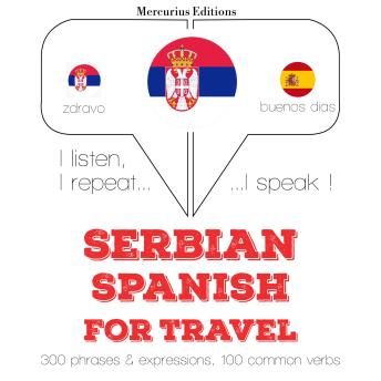 [Serbian] - Травел речи и фразе на шпанском: I listen, I repeat, I speak : language learning course