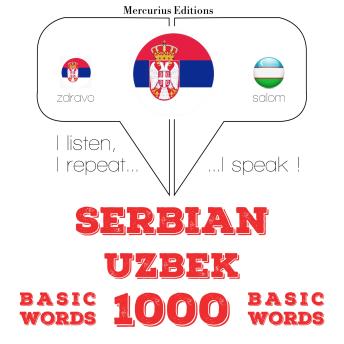 [Serbian] - 1000 битне речи Узбек: I listen, I repeat, I speak : language learning course