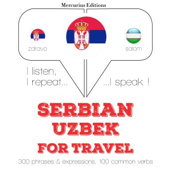 [Serbian] - Травел речи и фразе у Узбек: I listen, I repeat, I speak : language learning course