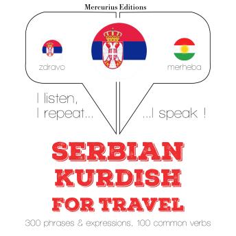 [Serbian] - Травел речи и фразе у Курдски: I listen, I repeat, I speak : language learning course