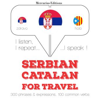 [Serbian] - Травел речи и фразе у каталонском: I listen, I repeat, I speak : language learning course