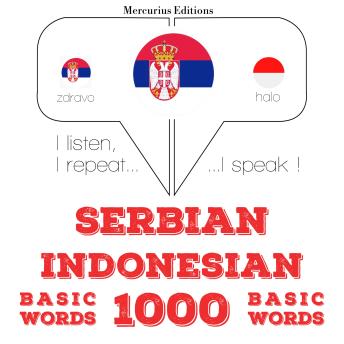 [Serbian] - 1000 битне речи Индонезијски: I listen, I repeat, I speak : language learning course