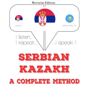 [Serbian] - Учим Казакх: I listen, I repeat, I speak : language learning course